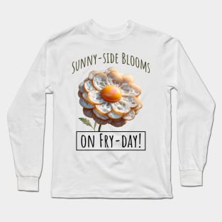 Fried Eggs Flowers on Fry-Day, Blooming Eggscelent Long Sleeve T-Shirt